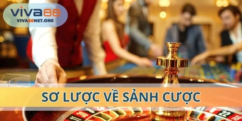 Sơ lược về sảnh cược
