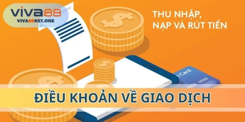 Điều khoản sử dụng VIVA88 về giao dịch cực chi tiết