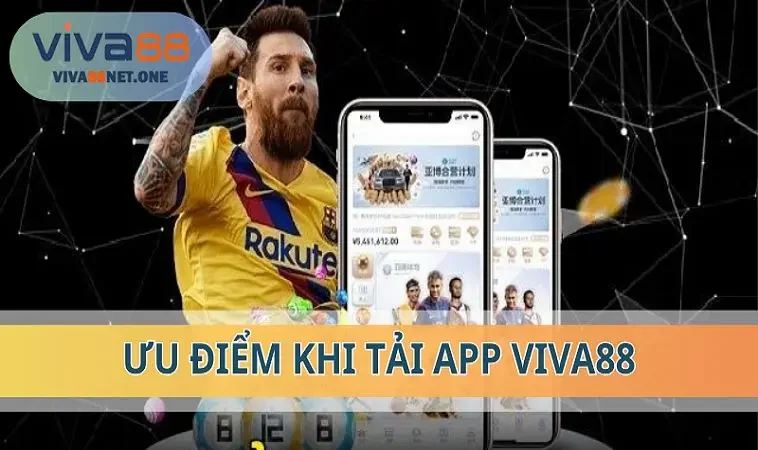 Yếu tố giúp nhiều người ưa thích tải app VIVA88
