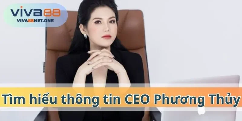 Tìm hiểu thông tin CEO Phương Thủy